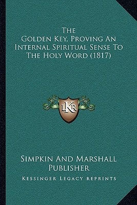 The Golden Key, Proving An Internal Spiritual Sense To The Holy Word (1817)