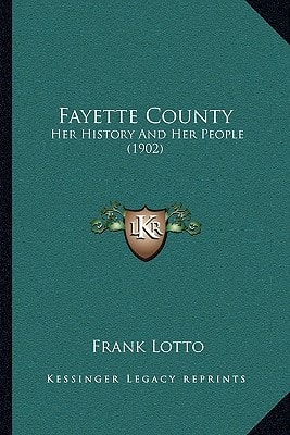 Fayette County: Her History And Her People (1902)