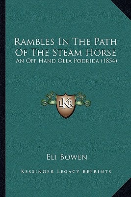 Rambles In The Path Of The Steam Horse: An Off Hand Olla Podrida (1854)