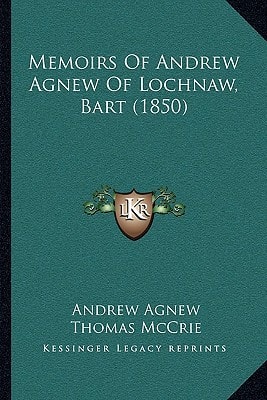 Memoirs Of Andrew Agnew Of Lochnaw, Bart (1850)