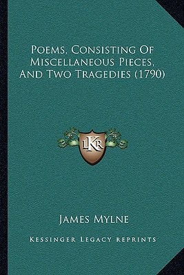 Poems, Consisting Of Miscellaneous Pieces, And Two Tragedies (1790)