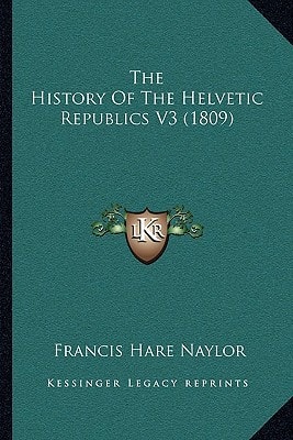 The History Of The Helvetic Republics V3 (1809)