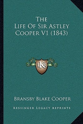 The Life Of Sir Astley Cooper V1 (1843)