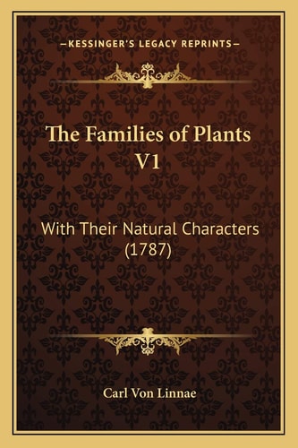 The Families of Plants V1: With Their Natural Characters (1787)