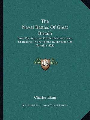 The Naval Battles Of Great Britain: From The Accession Of The Illustrious House Of Hanover To The Throne To The Battle Of Navarin (1828)