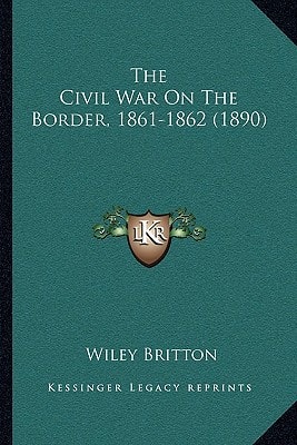 The Civil War On The Border, 1861-1862 (1890)