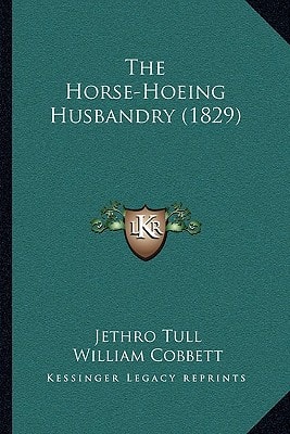 The Horse-Hoeing Husbandry (1829)