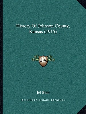History Of Johnson County, Kansas (1915)