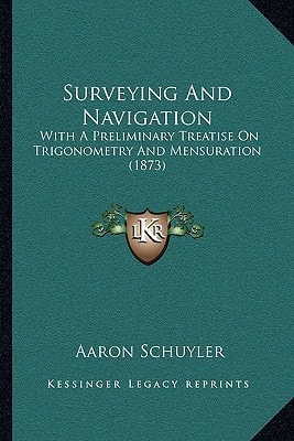Surveying And Navigation: With A Preliminary Treatise On Trigonometry And Mensuration (1873)