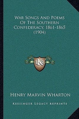 War Songs And Poems Of The Southern Confederacy, 1861-1865 (1904)