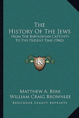 The History Of The Jews: From The Babylonian Captivity To The Present Time (1842)