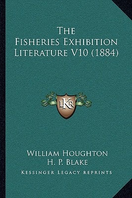 The Fisheries Exhibition Literature V10 (1884)