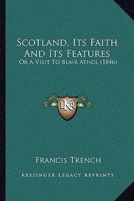 Scotland, Its Faith And Its Features: Or A Visit To Blair Athol (1846)