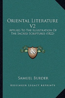 Oriental Literature V2: Applied To The Illustration Of The Sacred Scriptures (1822)