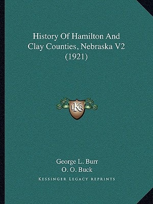 History Of Hamilton And Clay Counties, Nebraska V2 (1921)