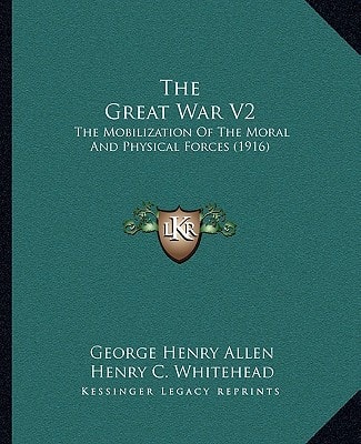 The Great War V2: The Mobilization Of The Moral And Physical Forces (1916)