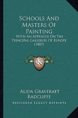 Schools And Masters Of Painting: With An Appendix On The Principal Galleries Of Europe (1887)