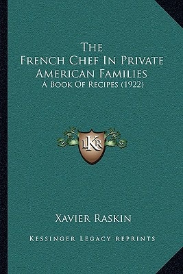 The French Chef In Private American Families: A Book Of Recipes (1922)