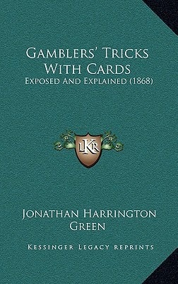 Gamblers' Tricks With Cards: Exposed And Explained (1868)