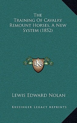 The Training Of Cavalry Remount Horses, A New System (1852)