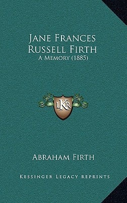 Jane Frances Russell Firth: A Memory (1885)