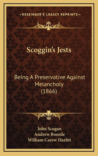 Scoggin's Jests: Being A Preservative Against Melancholy (1866)