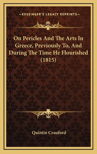 On Pericles And The Arts In Greece, Previously To, And During The Time He Flourished (1815)