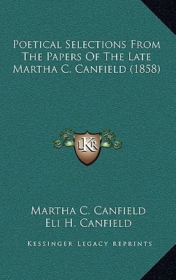 Poetical Selections From The Papers Of The Late Martha C. Canfield (1858)