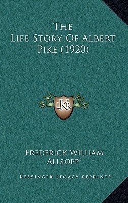 The Life Story Of Albert Pike (1920)