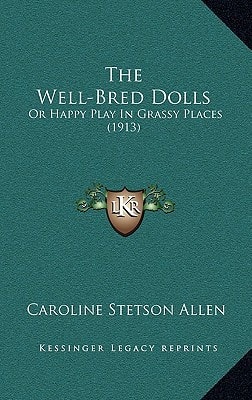 The Well-Bred Dolls: Or Happy Play In Grassy Places (1913)