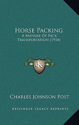 Horse Packing: A Manual Of Pack Transportation (1914)