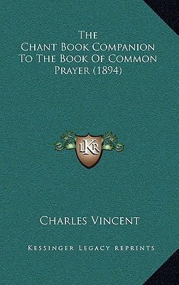 The Chant Book Companion To The Book Of Common Prayer (1894)