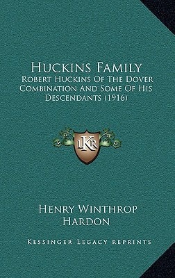 Huckins Family: Robert Huckins Of The Dover Combination And Some Of His Descendants (1916)