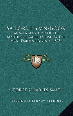 Sailors Hymn-Book: Being A Selection Of The Beauties Of Sacred Verse, By The Most Eminent Divines (1823)