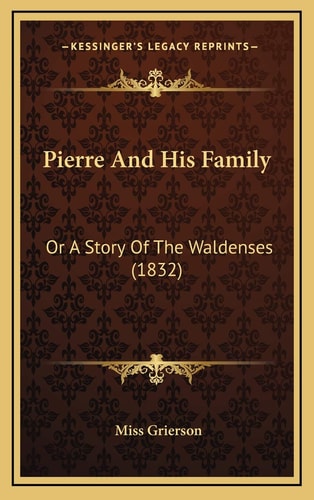 Pierre And His Family: Or A Story Of The Waldenses (1832)