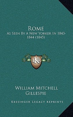 Rome: As Seen By A New Yorker In 1843-1844 (1845)