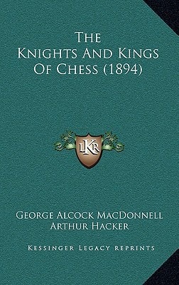 The Knights And Kings Of Chess (1894)