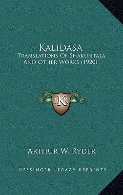 Kalidasa: Translations Of Shakuntala And Other Works (1920)
