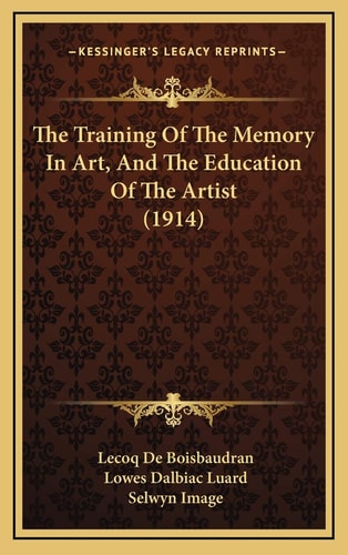 The Training Of The Memory In Art, And The Education Of The Artist (1914)