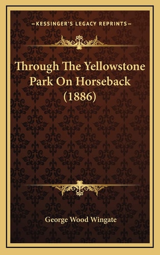 Through The Yellowstone Park On Horseback (1886)