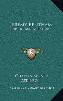 Jeremy Bentham: His Life And Work (1905)