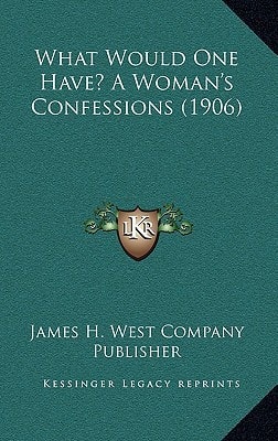 What Would One Have? A Woman's Confessions (1906)