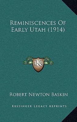 Reminiscences Of Early Utah (1914)