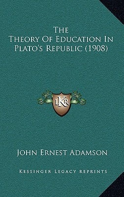 The Theory Of Education In Plato's Republic (1908)