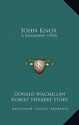 John Knox: A Biography (1905)