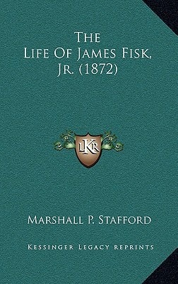The Life Of James Fisk, Jr. (1872)