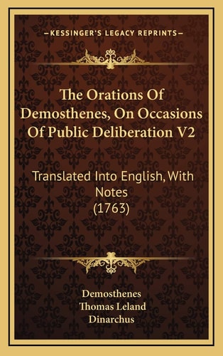 The Orations Of Demosthenes, On Occasions Of Public Deliberation V2: Translated Into English, With Notes (1763)