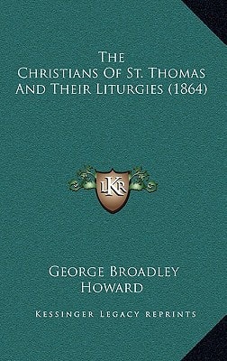 The Christians of St. Thomas and Their Liturgies (1864)