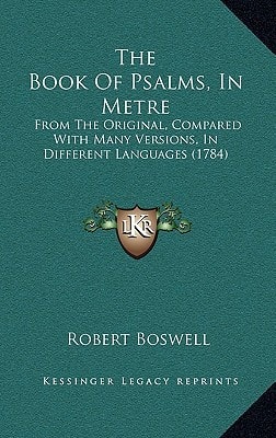 The Book Of Psalms, In Metre: From The Original, Compared With Many Versions, In Different Languages (1784)