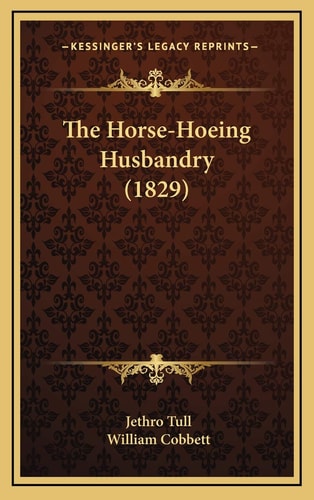 The Horse-Hoeing Husbandry (1829)